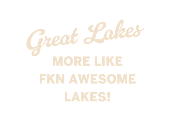 Great Fkn Lakes